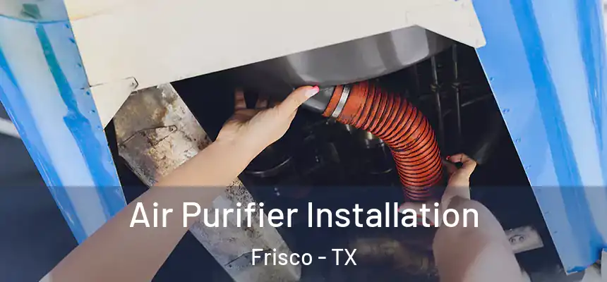 Air Purifier Installation Frisco - TX